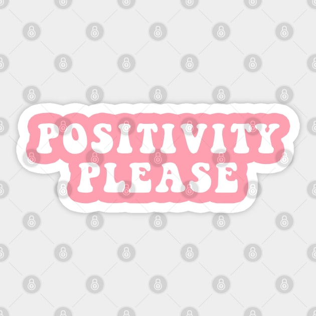 Positivity Please Sticker by CityNoir